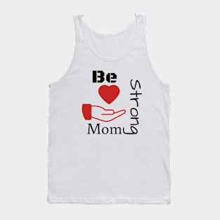 Be strong mom Tank Top